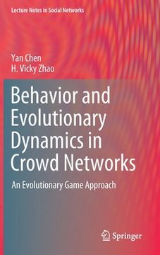 portada Behavior and Evolutionary Dynamics in Crowd Networks: An Evolutionary Game Approach (en Inglés)