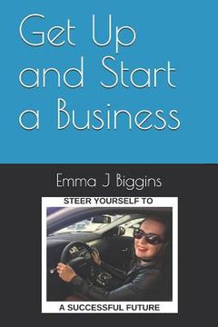 portada Get Up and Start a Business (en Inglés)