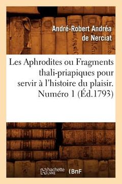 portada Les Aphrodites ou Fragments thali-priapiques pour servir à l'histoire du plaisir. Numéro 1 (Éd.1793) (in French)