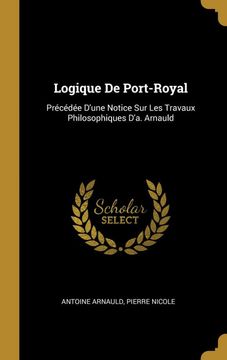 portada Logique de Port-Royal: Précédée D'une Notice sur les Travaux Philosophiques D'a. Arnauld (en Francés)