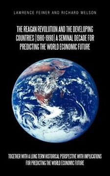 portada the reagan revolution and the developing countries (1980-1990) a seminal decade for predicting the world economic future