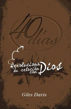 portada 40 Días: Revoluciona tu Relación con Dios (in Spanish)