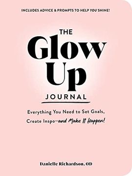 portada The Glow up Journal: Everything you Need to set Goals, Create Inspo―And Make it Happen! (in English)