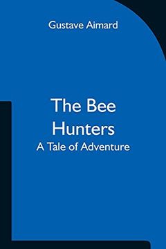 portada The bee Hunters: A Tale of Adventure (en Inglés)