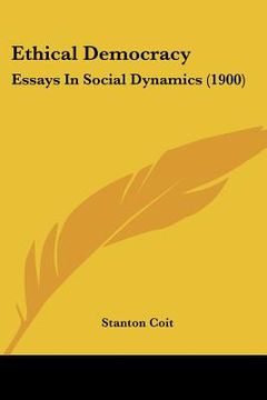 portada ethical democracy: essays in social dynamics (1900) (en Inglés)