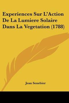 portada experiences sur l'action de la lumiere solaire dans la vegetation (1788) (in English)