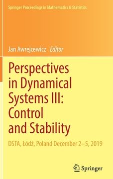 portada Perspectives in Dynamical Systems III: Control and Stability: Dsta, Lódź, Poland December 2-5, 2019 (en Inglés)