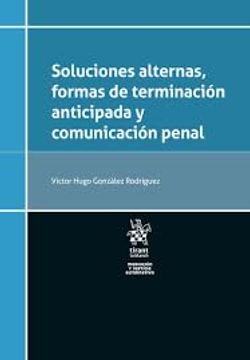 portada Soluciones Alternas, Formas de Terminación Anticipada y Comunicación Penal