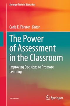 portada The Power of Assessment in the Classroom: Improving Decisions to Promote Learning (in English)