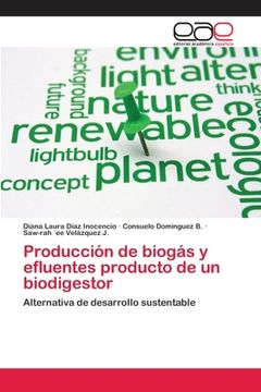 portada Producción de biogás y efluentes producto de un biodigestor: Alternativa de desarrollo sustentable (in Spanish)