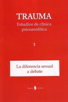portada Trauma-1. Estudios de Clínica Psicoanalítica: La Diferencia Sexual a Debate (in Spanish)