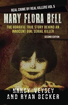 portada Mary Flora Bell: The Horrific True Story Behind an Innocent Girl Serial Killer (Real Crime by Real Killers) (in English)