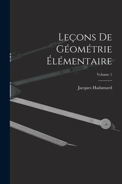 portada Leçons De Géométrie Élémentaire; Volume 1 (en Francés)