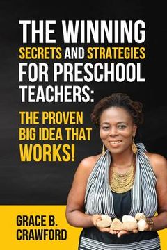 portada The Winning Secrets and Strategies for preschool teachers: The proven Big Idea that works!: 10 Secrets and Strategies to be a preschool teacher (en Inglés)