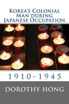 portada Korea's Colonial Man during Japanese Occupation (en Inglés)