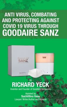 portada Anti Virus, Combating and Protecting Against Covid 19 Virus Through Goodaire Sanz (en Inglés)