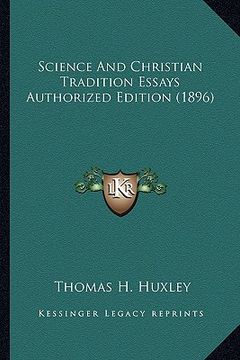 portada science and christian tradition essays authorized edition (1896) (en Inglés)