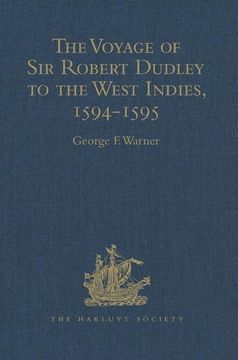 portada The Voyage of sir Robert Dudley, Afterwards Styled Earl of Warwick and Leicester and Duke of Northumberland, to the West Indies, 1594-1595: Narrated. Master (Hakluyt Society, Second Series) (en Inglés)