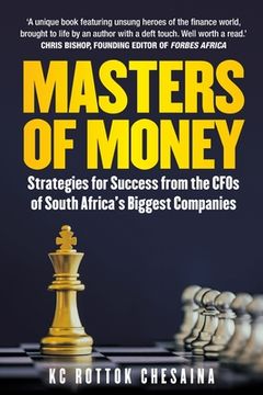 portada Masters of Money: Strategies for Success from the CFO's of South Africa's Biggest Companies (en Inglés)