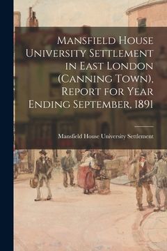 portada Mansfield House University Settlement in East London (Canning Town), Report for Year Ending September, 1891 (in English)