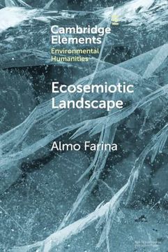 portada Ecosemiotic Landscape: A Novel Perspective for the Toolbox of Environmental Humanities (Elements in Environmental Humanities) (en Inglés)