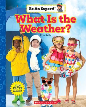 portada What is the Weather? (be an Expert! ) (en Inglés)