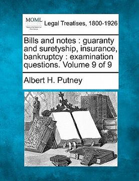 portada bills and notes: guaranty and suretyship, insurance, bankruptcy: examination questions. volume 9 of 9 (en Inglés)