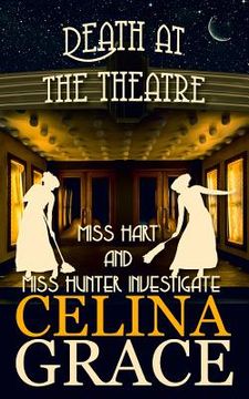 portada Death at the Theatre: Miss Hart and Miss Hunter Investigate: Book 2 (en Inglés)