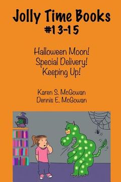 portada Jolly Time Books, #13-15: Halloween Moon!, Special Delivery!, & Keeping Up! (in English)