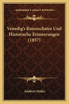 portada Venedig's Kunstschatze Und Historische Erinnerungen (1857) (en Alemán)