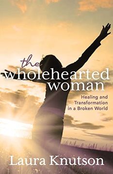 portada The Wholehearted Woman: Healing and Transformation in a Broken World (en Inglés)
