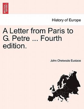 portada a letter from paris to g. petre ... fourth edition.