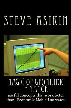 portada Magic of Geometric FINANCE: useful concepts that work beter than Economic Noble Laureates' (en Inglés)