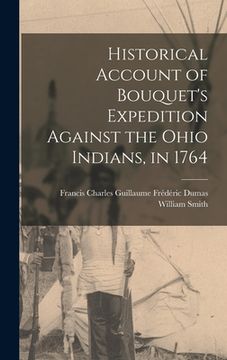 portada Historical Account of Bouquet's Expedition Against the Ohio Indians, in 1764 (en Inglés)