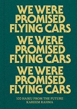 portada We Were Promised Flying Cars: 100 Haiku From the Future (en Inglés)