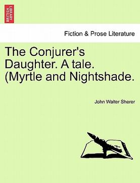 portada the conjurer's daughter. a tale. (myrtle and nightshade. (en Inglés)