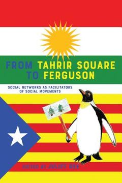 portada From Tahrir Square to Ferguson: Social Networks as Facilitators of Social Movements (in English)