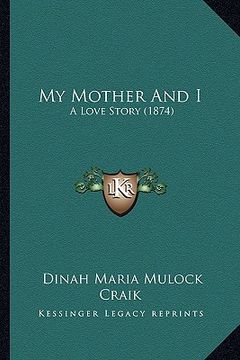 portada my mother and i: a love story (1874) (en Inglés)