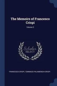 portada The Memoirs of Francesco Crispi; Volume 3 (en Inglés)
