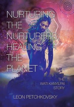 portada Nurturing the Nurturers; Healing the Planet: The Wati Kanyilpai Story