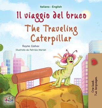 portada The Traveling Caterpillar (Italian English Bilingual Book for Kids) (en Italiano)