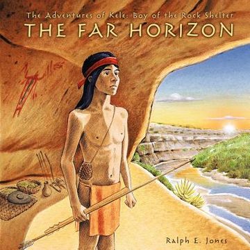 portada the adventures of kele: boy of the rock shelter: the far horizon (en Inglés)