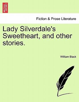 portada lady silverdale's sweetheart, and other stories. (en Inglés)