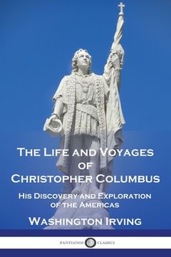portada The Life and Voyages of Christopher Columbus: His Discovery and Exploration of the Americas