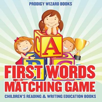 portada First Words Matching Game: Children's Reading & Writing Education Books (en Inglés)