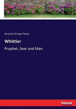 portada Whittier: Prophet, Seer and Man (in English)