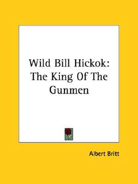 portada wild bill hickok: the king of the gunmen (en Inglés)