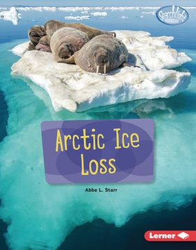 portada Arctic ice Loss (Searchlight Books ™ ― Spotlight on Climate Change) (in English)