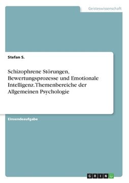 portada Schizophrene Störungen, Bewertungsprozesse und Emotionale Intelligenz. Themenbereiche der Allgemeinen Psychologie (in German)