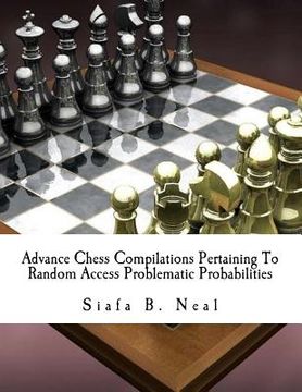 portada Advance Chess Compilations Pertaining To Random Access Problematic Probabilities: The Synthesis Postulates of the Hybridization Polymerization of Matr